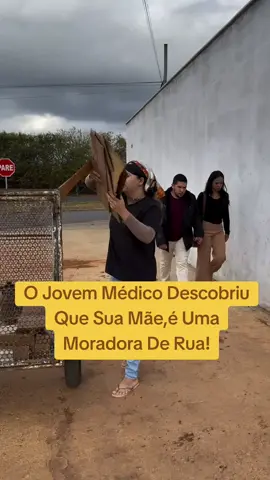 O Jovem Médico Descobriu Que Sua Mãe,é Uma Moradora De Rua!