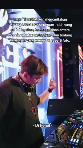 beatiful lie menceritakan tentang sebuah kebohongan indah yang sulit dilupakan, tentang pilihan antara mengingat atau melupakan, dan tentang kenangan yang memudar seperti foto. . #djrenal #partyyuks #anakmalamjakarta #fyp 