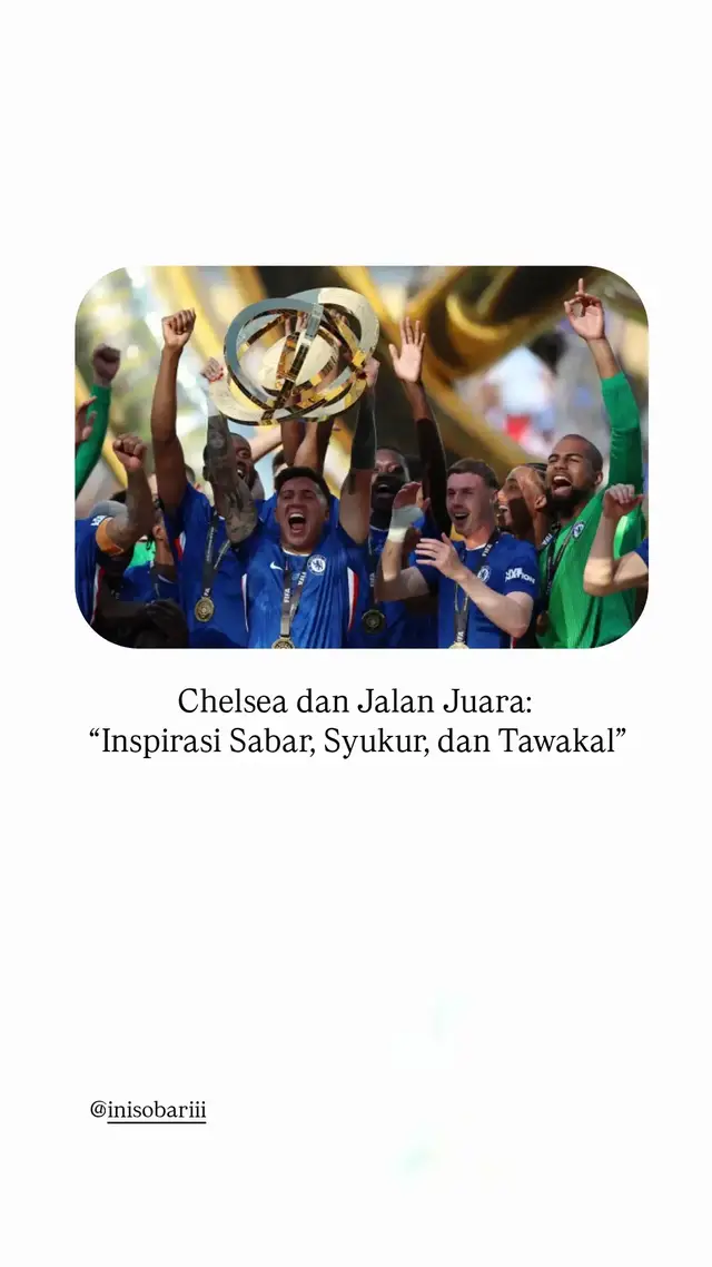 Banyak yang mengenal Chelsea FC hanya sebagai klub besar, tapi tak semua tahu bahwa kejayaan mereka diraih lewat perjuangan panjang, jatuh bangun, dan kesabaran. Dari masa sulit yang penuh cemooh hingga akhirnya berdiri di puncak dunia dengan trofi Piala Dunia Antarklub di tangan, Chelsea menunjukkan bahwa kemenangan bukan datang dari kekuatan semata, tapi dari kerja keras, kebersamaan, dan keyakinan yang tak pernah padam. Begitu juga dalam hidup. Kita semua sedang berjuang di medan masing-masing. Kadang jatuh, kadang dihina, kadang hampir menyerah. Tapi ingatlah, Allah ﷻ berfirman: “إِنَّ مَعَ الْعُسْرِ يُسْرًا” “Sesungguhnya bersama kesulitan ada kemudahan.” (QS. Al-Insyirah: 6) Chelsea tidak menang dalam semalam. Mereka bertahan di tengah badai, bersatu saat dihina, dan terus berusaha walau jalan terasa berat. Inilah cermin dari nilai sabar, tawakal, ukhuwah, dan ijtihad yang diajarkan Islam kepada kita. Dan Rasulullah ﷺ juga bersabda: “Sesungguhnya Allah mencintai jika salah seorang di antara kalian melakukan suatu pekerjaan, maka ia menyempurnakannya.” (HR. Thabrani) Jadi kalau hari ini kamu masih berjuang, masih merasa belum sampai tujuan—jangan menyerah. Lihatlah bagaimana Chelsea bangkit dari keraguan dunia menjadi juara dunia. Maka kamu pun, bisa bangkit dari lelahmu menjadi pribadi penuh berkah. 🟦⚽️ Dakwah bisa lahir dari mana saja... Even from a blue jersey and a golden trophy. #chelseafc  #dakwahkreatif  #motivasihidup #santrianom  #sepakboladaniman #kemenanganituhikmah  #islamituindah  #janganmenyerah  #pialaduniaantarklub  #chelseachampions #dakwahanakmuda  #footballinsfiresfaith #fypシ