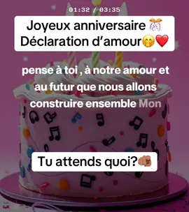 Joyeux anniversaire 🎊  Déclaration d’amour🤭❤️. Tu attends quoi?🫵🏽 #MARA #pourtoii #kebaanecdotes 