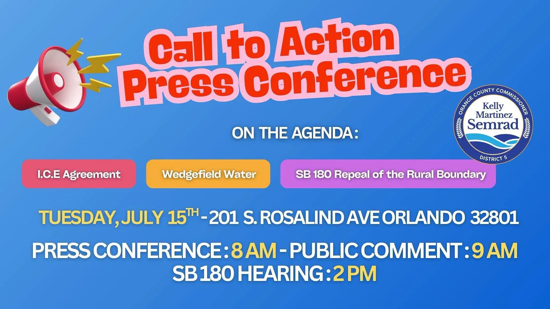 You’re Invited: Stand Up and Speak Out at the July 15th Board of County Commissioners Meeting Commissioner Dr. Kelly Martinez Semrad is hosting a press conference and mobilizing community members to speak on critical issues appearing before the Orange County Board of County Commissioners on Tuesday, July 15th. Your voice is urgently needed as the Board considers matters that impact immigration policy, clean water access, and local land-use protections. Location: Orange County Administration Building 201 S. Rosalind Ave, Orlando, FL 32801 Schedule of Events: Press Conference: 8:00 AM Public Comment: 9:00 AM (Sign-up online or in person) Senate Bill 180 Hearing: 2:00 PM Key Issues on the Agenda: I.C.E. Agreement: The proposed agreement between Orange County Corrections and the U.S. Department of Immigration and Customs Enforcement raises serious concerns for immigrant families and local trust in public safety. Pluris Utility Crisis: Following Governor DeSantis’ veto of $7 million in bipartisan appropriations, the County must now respond to urgent water infrastructure failures in Wedgefield, where residents are at risk of losing access to clean drinking water. Senate Bill 180: A dangerous state preemption law that threatens to strip Orange County of its home rule authority over rural boundaries, tree protections, smart growth, annexation ordinances, and other vital local policies. Residents are strongly encouraged to: Speak at the 9 AM public comment period to voice concerns about any of these items Return at 2 PM for the SB 180 public hearing if you are specifically addressing the proposed land use changes Make your voice heard—this is a pivotal moment to protect local control, ensure clean water access, and stand with our immigrant neighbors. For questions or to connect with our office, please email: District5@ocfl.net Let’s fill the chambers and stand united for our community.