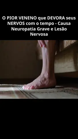 O PIOR VENENO que DEVORA seus NERVOS com o tempo - Causa Neuropatia Grave e Lesão Nervosa #01