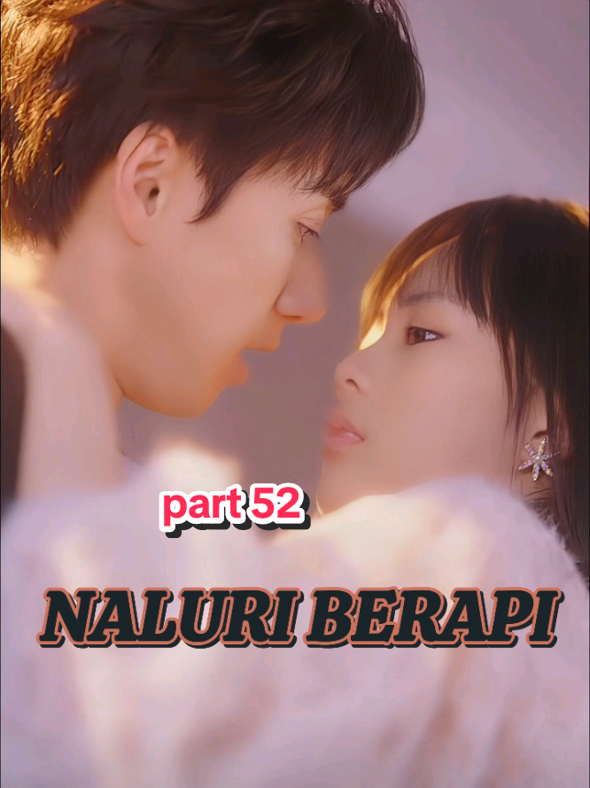 part 52 - Naluri Berapi ❤️‍🔥🔥 #ZhengyangChen #zhengqianyi #Chengzhengyang  #dramapendek #cdrama #dramachina #dramatiktok #foryourpage #chinesedrama #lewatberandafyp #fyp #foryoupagе #chinesedrama 
