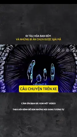 ĐI TÀU HỎA BAN ĐÊM VÀ NHỮNG BÍ ẨN CHƯA ĐƯỢC GIẢI THÍCH#LearnOnTikTok #tamlinhhuyenbi #truyenma #kinhdi 