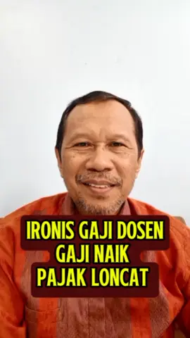 Ironis gaji dosen, gaji naik pajak lompat #pajakrakyat 