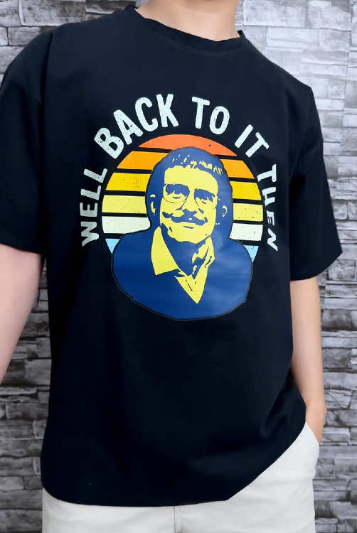 Well, Back to it then Shirt🔥🤣 #backtoitthen #backtoitthenchit #doitlady #chit #birthday #birthdaygirl #sketchcomedy #theoffice #forlady #giftforher #cute #tiktokmademebuyit #fyp #meme #trending 