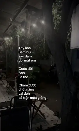 Tay anh Bám bụi sao dám dụi mắt em Cuộc đời Anh Là thế Chạm được chút nắng Lại đón cả trận mưa giông #fyp #tamtrang  #viral #xuhuongtiktok #ddnxuhuong