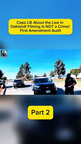 Cops LIE About the Law in Oakland! Filming Is NOT a Crime! First Amendment Audit #fyp #foryoupage #foryou #police #policeofficer #policeoftiktok #capcut 