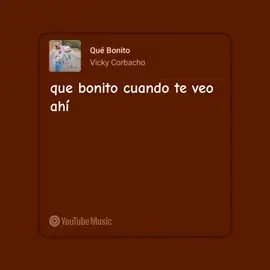 Qué Bonito - Vicky Corbacho 🌹 #letras #paraestados #spotify #retro #fyp #lyric #viral_video #spotifywrapped #viralvideo🔥 #paratiiii #tiktokmiusic 