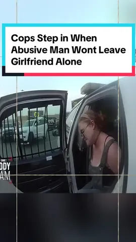 Cops Step in When Abusive Man Wont Leave Girlfriend Alone #cops #copsoftiktok 