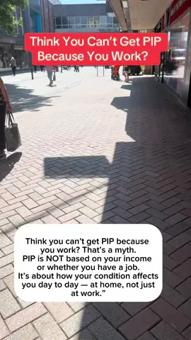 Think You Can’t Get PIP Because You Work?  