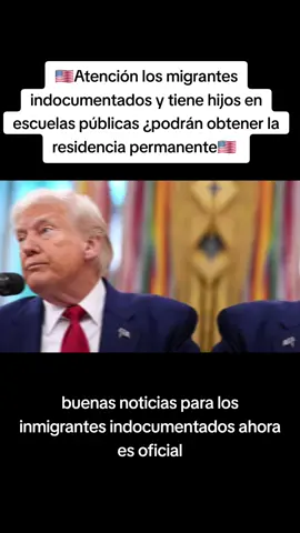 Atención los migrantes indocumentados y tiene hij**  en escuelas públicas podrán obtener la residenc**  permanen** 