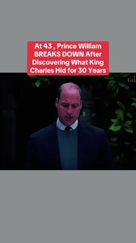 At 43 , Prince William BREAKS DOWN After Discovering What King Charles Hid for 30 Years #news #royals #royal 
