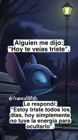 Es muy difícil ocultar la tristeza… 😢   #yoamoastitch #frases #stitch #triste  #reelsvideoシ 