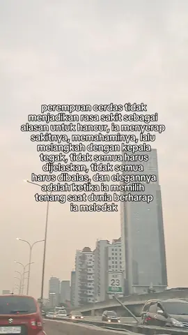 perempuan cerdas tidak menjadikan rasa sakit sebagai alasan untuk hancur, ia menyerap sakitnya, memahaminya, lalu melangkah dengan kepala tegak, tidak semua harus dijelaskan, tidak semua harus dibalas. #capcutmotivacional #fyppppppppppppppppppppppp #quotes #fypage 