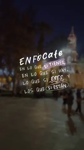 Enfócate en lo que sí tienes, en lo que sí hay, en lo que sí eres,en los que sí están. #loveit🥰🙏 #persiste #actitud #fortaleza #coraje #lifeislife #voluntad #trasciende #vive 