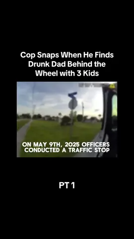 Cop Snaps When He Finds Drunk Dad Behind the Wheel with 3 Kids #foryoupage #policeoftiktok #fypシ #bodycam #viral #dashcam #trending #fypage #police #via #xyzabc #fyp #Capcut #policeofficer #copsoftiktok FOLLLOW FOR MORE 😄