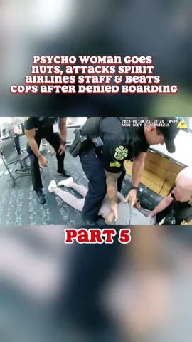 Psycho Woman Goes Nuts, Attacks Spirit Airlines Staff & Beats Cops After Denied Boarding part5