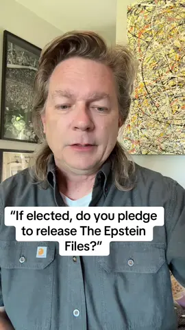 “If elected, do you pledge to release The Epstein Files?” 