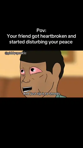 Your friend got heartbroken and started disturbing your peace  #funny #funnyanimation #heartbroken #lol #animation #funnycartoon #animated #relatable 