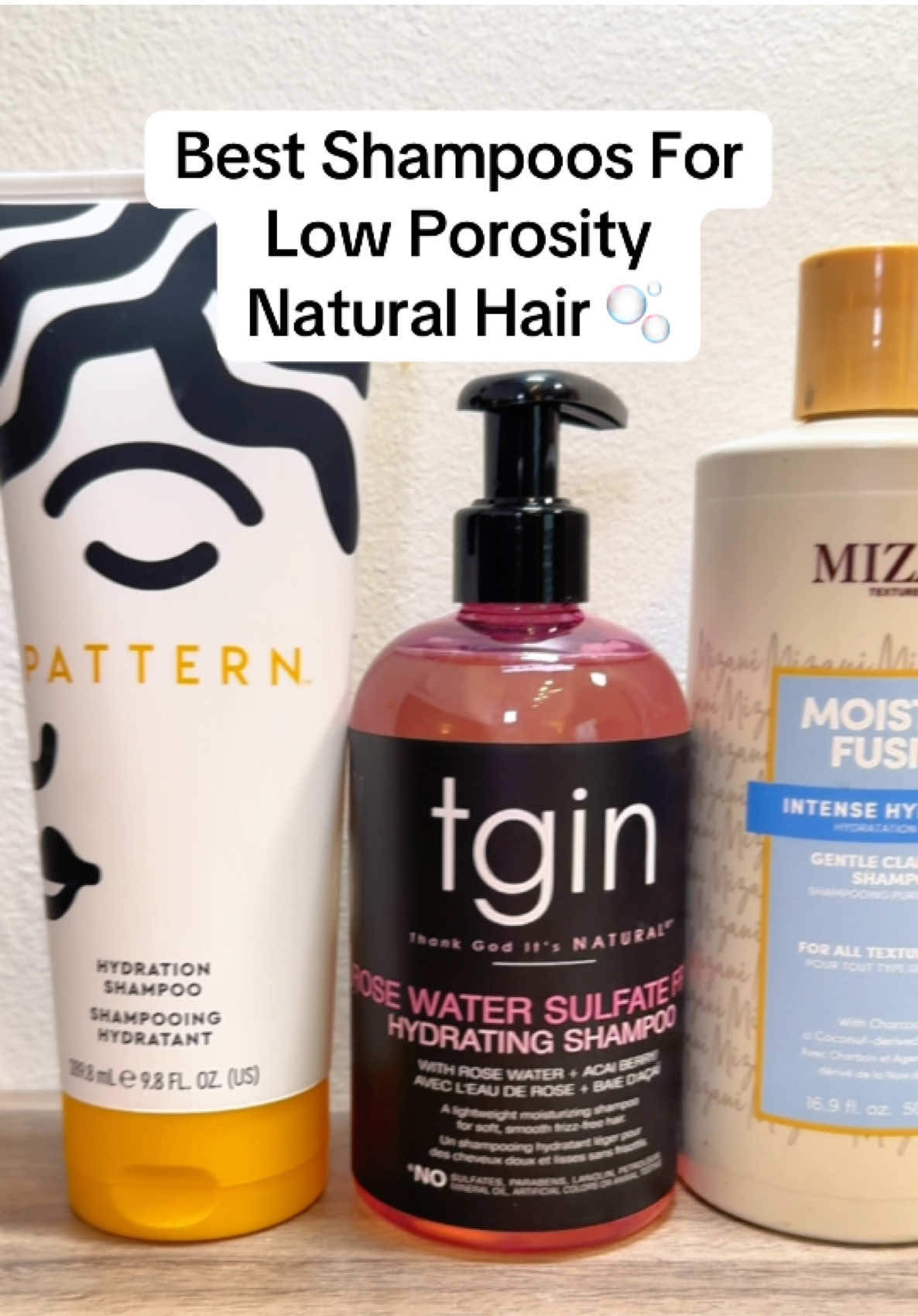 Best shampoos for low porosity natural hair 🧴 Lmk what products you want me to review next! 😁 @PATTERN Beauty Hydration Shampoo @tginatural rosewater sulfate free hydrating shampoo  @Mizani moisture fusion gentle, clarifying shampoo  @Camille Rose sweet ginger rinse shampoo @Malibu C-do-goo pH 9 shampoo #lowporosityhair #naturalhairproducts #shampoo #naturalhair #BlackTikTok 