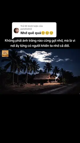 Trả lời @peishishi2 Đêm trăng sáng, khói bếp nhà ai vẫn nghi ngút… Cảnh cũ còn đây, chỉ người xưa chẳng thấy đâu…#demtrangque #gocnhoxua #kiuctuoitho #cailuong #thehe8x9x #kiucxua #binhyen #xuhuong #quenha 