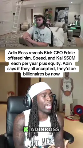 Adin Ross reveals Kick CEO Eddie offered him, Speed, and Kai $50M each per year plus equity. Adin says if they all accepted, they’d be billionaires by now