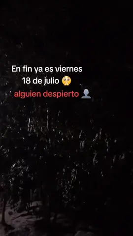 En fin ya es viernes 18 de julio 👤 