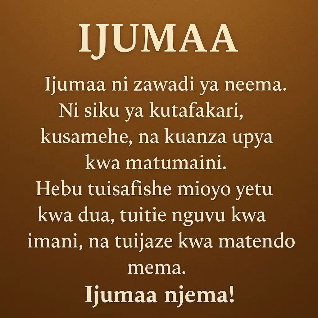 ijumaa karimu usisahau kuomba duwa kuswali na kusamehe na kuanza upya kwa matumaini. ijumaa ni zawadi ya neema