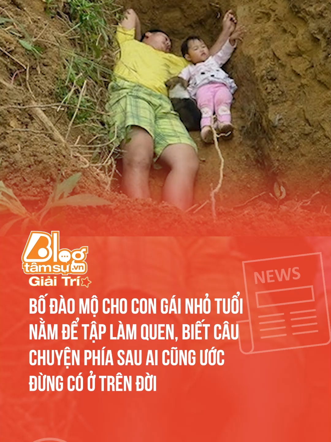 Bố đào mộ cho con gái nhỏ tuổi nằm để tập làm quen, biết câu chuyện phía sau ai cũng ước đừng có ở trên đời Theo Dân trí #BTSmedia #blogtamsu #baihoccuocsong #xuhuong #chuyenbuon