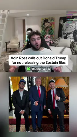 Adin Ross calls out Donald Trump for not releasing the Epstein files