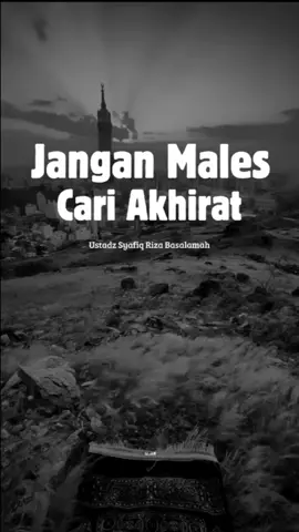 JANGAN MALES CARI AKHIRAT  Ustadz Syafiq Riza Basalamah  #ceramahsingkat #kajiansingkat #akhirat #ustadzsyafiqrizabasalamah 