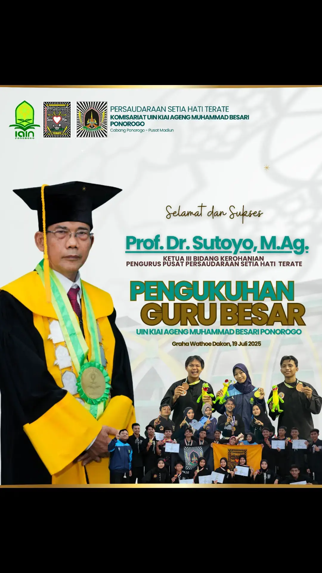 Keluarga Besar SH Terate Komisariat UIN Kiai Ageng Muhammad Besari Ponorogo dan UKM Bela Diri UIN Kiai Ageng Muhammad Besari Ponorogo mengucapkan selamat dan sukses atas Pengukuhan Guru Besar bidang Ilmu Tasawuf kepada Prof. Dr. Sutoyo, M.Ag. yang juga sebagai KETUA III Bidang Kerohanian Pengurus Pusat Persaudaraan Setia Hati Terate dan Dosen UIN Kiai Ageng Muhammad Besari Ponorogo. Semoga membawa keberkahan bagi kita semuanya selaku junior beliau dan dapat meneruskan perjuangan yang telah disemai sebagai Insan Akademika yang Unggul, Berbudi Pekerti Luhur, dan Religiun. #shterateponorogo #ukmbeladiriiainponorogo #shteratepusatmadiun #pshtpusatmadiun #uinponorogo @ukmbeladiri.uinponorogo @SHTerate cabang Ponorogo @HUMAS SH TERATE PUSAT @shterate.ponorogo