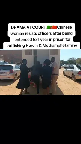 DRAMA AT COURT:🇿🇲🇨🇳Chinese woman resists officers after being sentenced to 1 year in prison for trafficking Heroin & Methamphetamine