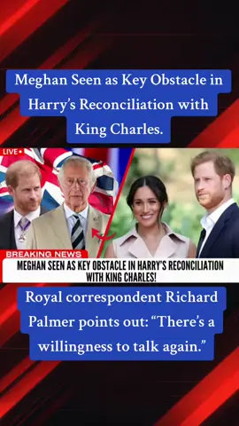 Meghan Markle Seen as Major Obstacle in Prince Harry's Efforts to Rebuild Ties with King Charles! |SA08 #UKPolitics #UKNews #BreakingNews #trendinguk #PrinceHarry #MeghanMarkle #KingCharles #RoyalNews #RoyalReunion #DianaLegacy #SussexSaga #MeghanVsMonarchy #HarryAndMeghan #ukroyals 
