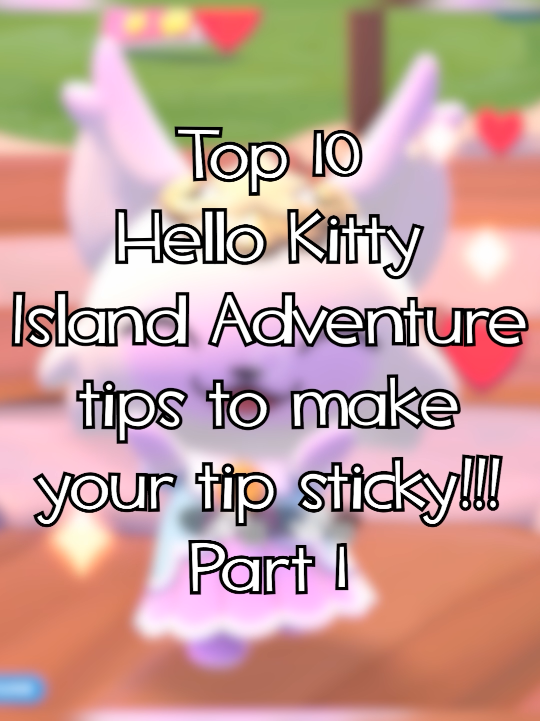 Top 10 Hello Kitty tips to make your tip sticky - Part 1 #fiverquidnews #fyp #gaming #hellokitty #hellokittyislandadventures #tips #tricks #stickytips