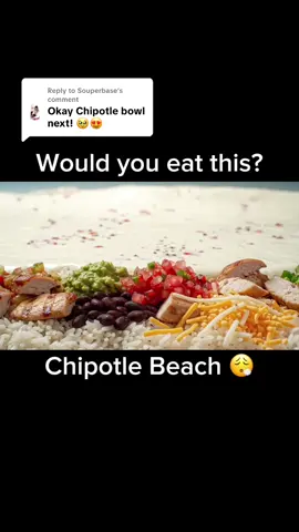 Replying to @Souperbase Chipotle food beach 🔥 #food #FoodTok #asmr #foodbeaches #aiasmr #foodporn 