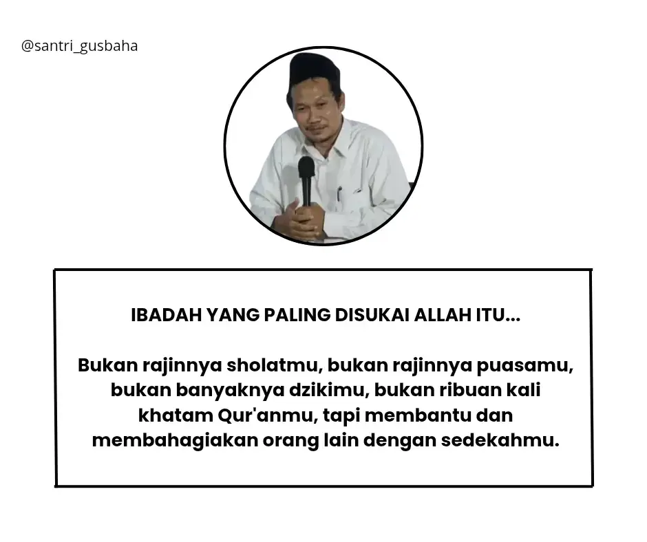 Bukan rajinnya sholatmu, bukan rajinnya puasamu, bukan banyaknya dzikirmu bukan ribuan kali khatam Qur'anmu, tapi membantu dan membahagiakan orang lain dengan sedekahmu. #GusBaha #QuotesGusBaha #NasihatGusBaha #KataBijakGusBaha #GusBahaOfficial #CeramahGusBaha #QuotesIslami #NasihatUlama #KataBijakUlama #IslamicQuotes #HikmahHariIni #fyp #fypシ #islami #gusbahaquotes #ngajiyuk