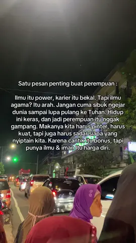 ilmu dunia itu penting, agar kita bisa berdiri di kaki sendiri. tapi ilmu agama itu wajib, agar kita tidak salah jalan.                                              #masyaallahtabarakkallah #kajianislam #muslimah 