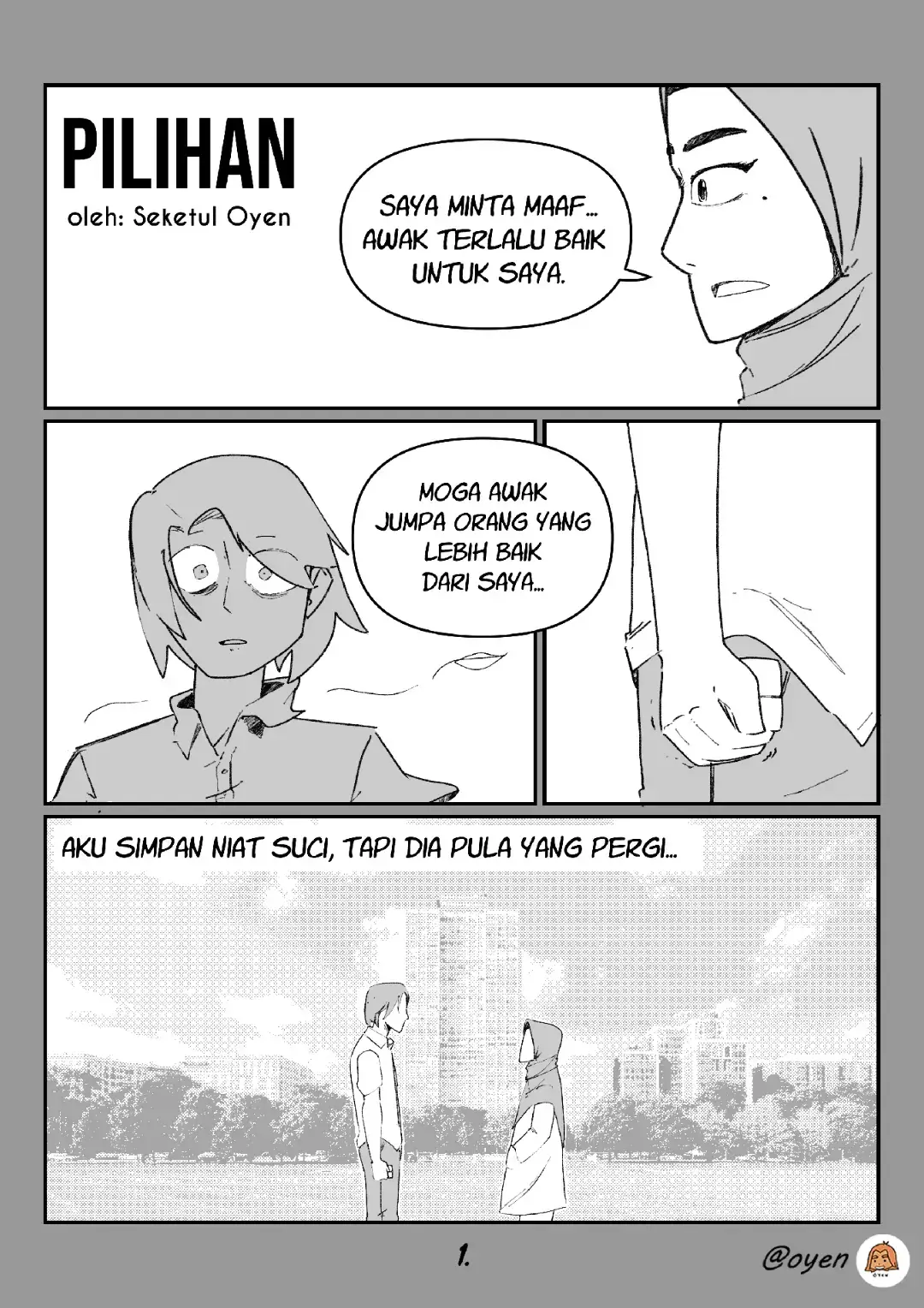 Rupanya, pilihan aku... bukan pilihan Tuhan. Pernahkah kau rasa yakin dengan sesuatu pilihan lalu ia tak menjadi seperti yang diharapkan? Saat itu, hati mudah bertanya, 