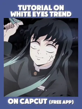 white eyes trend tutorial on capcut || #capcut #capcuttutorial #editingtutorial #areyouaneditor #edit #capcutpioneer #kyhfx #demonslayer #demonslayeredit intro cr: @.zinnox