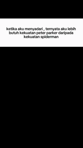 Semua orang ingin menjadi spiderman, tapi tidak semua orang mau jadi peter parker