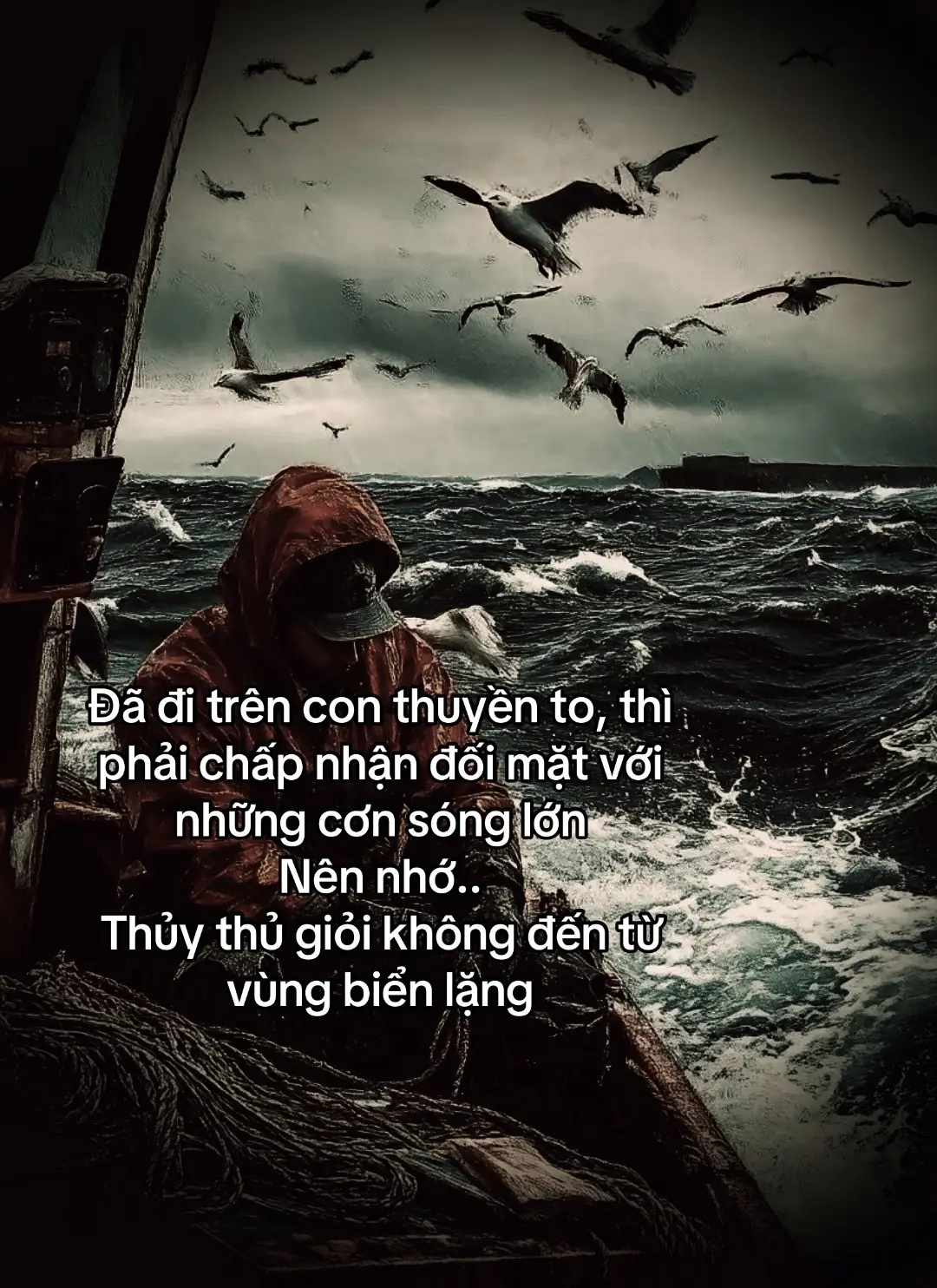 Đã đi trên con thuyền to, thì phải chấp nhận đối mặt với những cơn sóng lớn Nên nhớ.. Thủy thủ giỏi không đến từ vùng biển lặng#tâmtrạng #story #sttdoi 