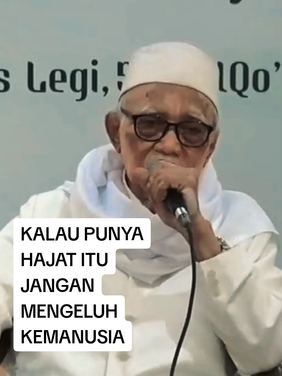 NJENENGAN SEMUA KALAU PUNYA HAJAT/ KEINGINAN BESAR JANGAN MENGELUH PADA SESAMA MANUSIA. KARENA,  HANYA KEPADA ALLAH KITA BERPASRAH....!!!  Dawuh KH. Anwar Manshur #pondoklirboyo 