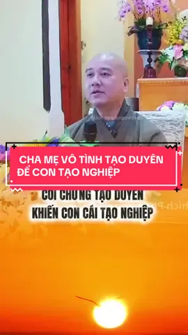 Cha mẹ vô tình tạo duyên, khiến con tạo nghiệp #congdongtinhthuc #nuoicondungcach #nuoicon #phatgiao #thichphaphoa 