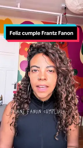 Si hoy estuviera vivo, Frantz Fanin cumpliría 100 años. 
