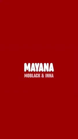 MAYANA • @MOBLACK @INNA  #mayana #inna #moblack #lyrics 