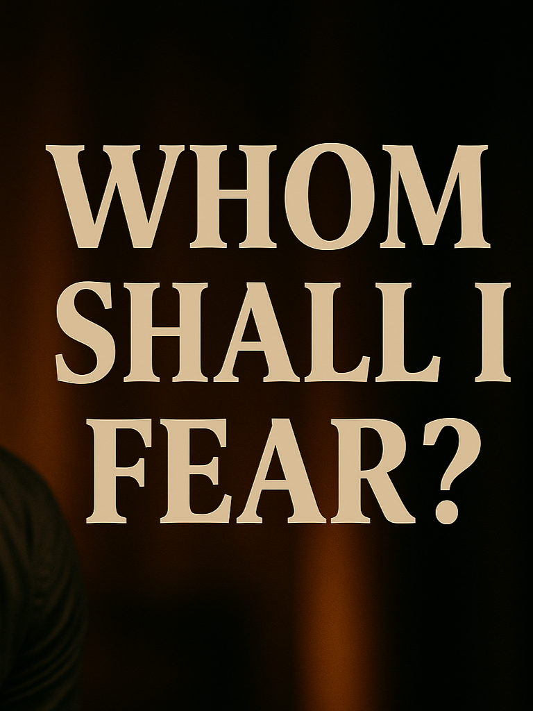 WHOM SHALL I FEAR A bold anthem of trust and courage, proclaiming confidence in God’s protection above all fear.#gospel #soulwinning #godchasers #Godslove