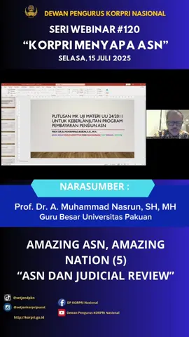Seri Webinar #120 “KORPRI MENYAPA ASN” Selasa, 15 Juli 2025 Tema: Amazing ASN, Amazing Nation (5). ASN dan Judicial Review. Narasumber: 1. Prof. Dr. A. Muhammad Nasrun, SH, MH : Guru Besar Universitas Pakuan 2. Eko Sentosa, S.Mn., M.Si. : ASN / Penerima KORPRI Award 1024 #DPKN #KORPRIMajuTerus #SeriWebinar120