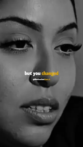 But you changed !!! #motivation #motivationalvideo #inspiration #qoutes #Love #Relationship #fypシ゚ #fyp #Foryou #foryoupage #motivationlines 